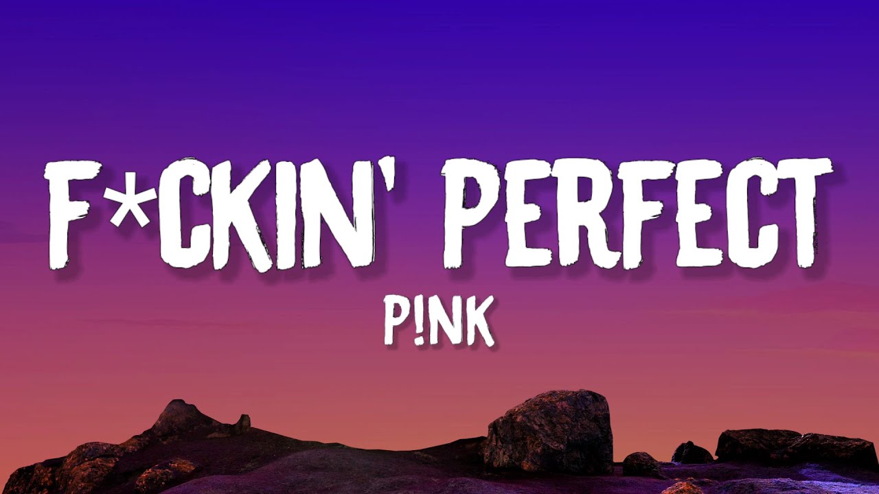 P!nk - F**kin' Perfect (Lyrics)