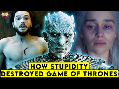 How Stupidity DESTROYED Game of Thrones