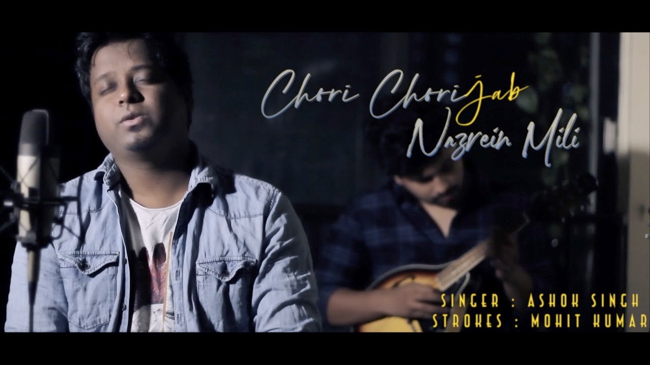 Chori Chori Jab Nazrein Mili | Ashok Singh & Mohit Kumar | Hindi Cover 2020 🎶