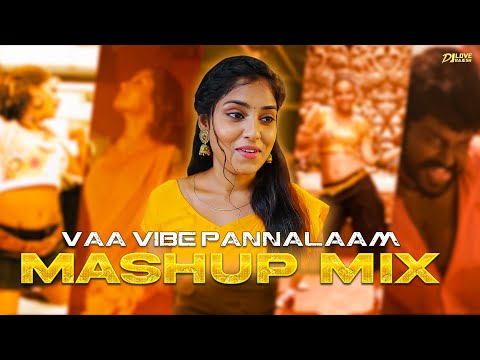 Vaa Vibe Pannalam Mashup Mix - Dj Love Rajesh