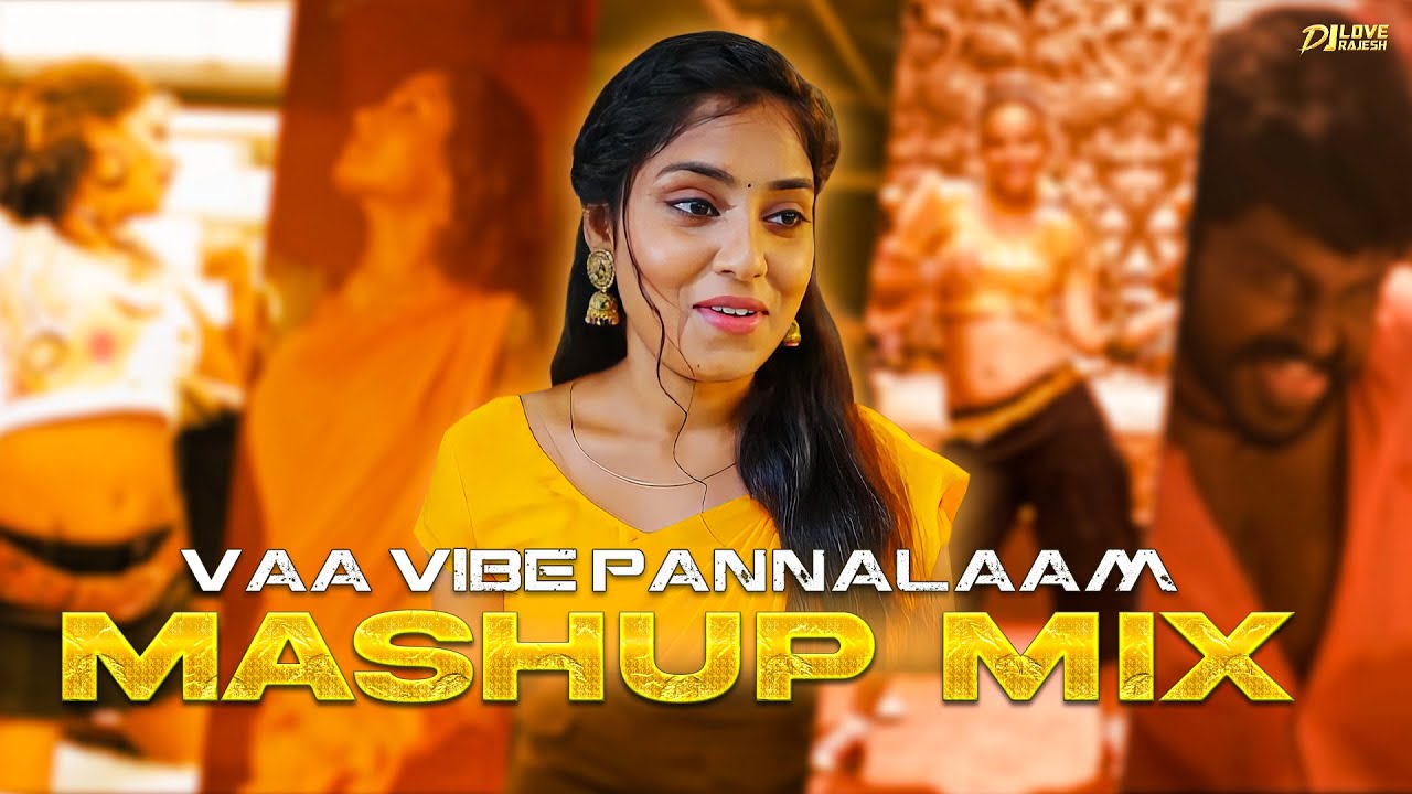 Vaa Vibe Pannalam Mashup Mix by DJ Love Rajesh 🎶