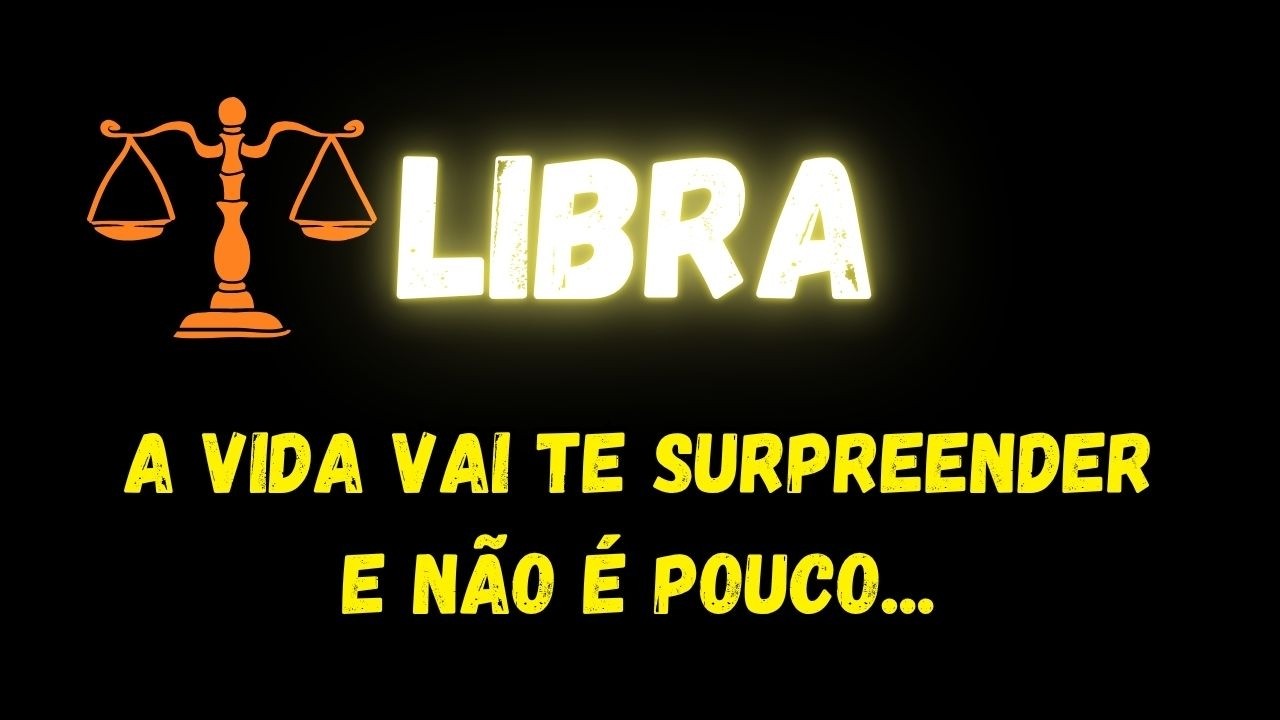 Libra: Surpresas na Vida ✨