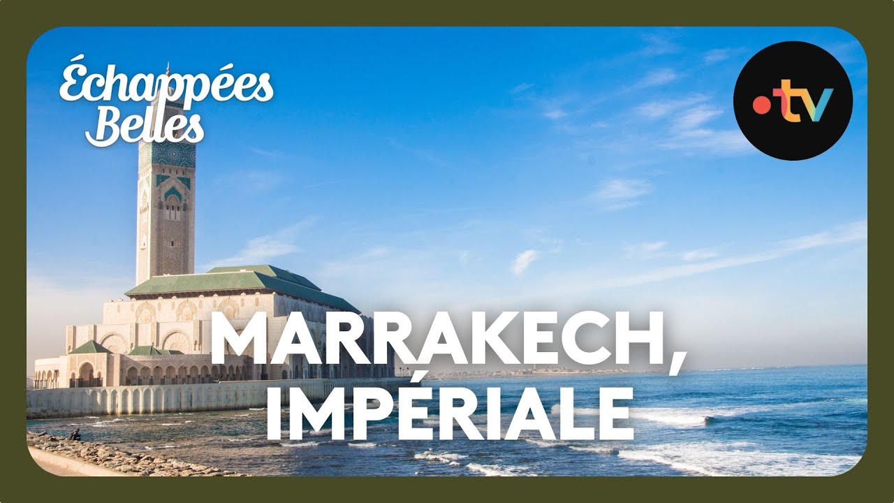 Découverte de Marrakech, la perle impériale 🌟 - Échappées Belles