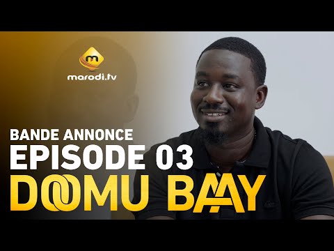 Série - Doomu Baay - Saison 1 - Episode 03 - Bande annonce