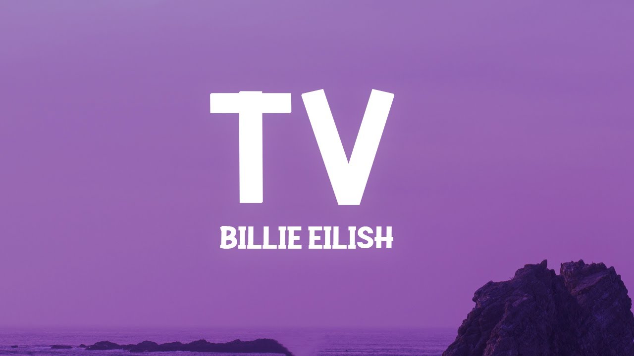 Billie Eilish - TV Lyrics 🎶