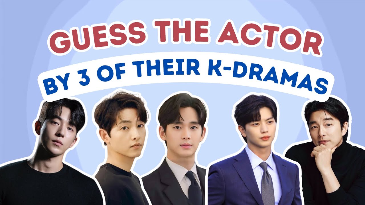 Guess the Actor by Three of Their KDramas? KDrama Quiz