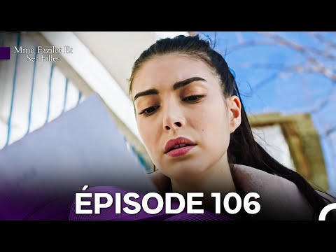 Mme Fazilet et Ses Filles Épisode 106 en Français - Résumé et Streaming