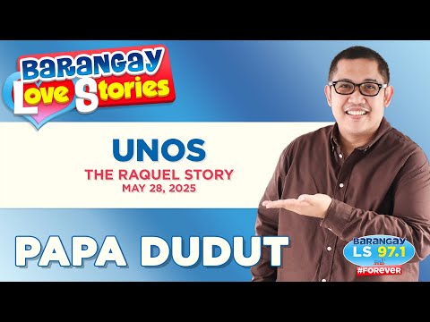 UNOS - RAQUEL | Papa Dudut | Barangay Love Stories