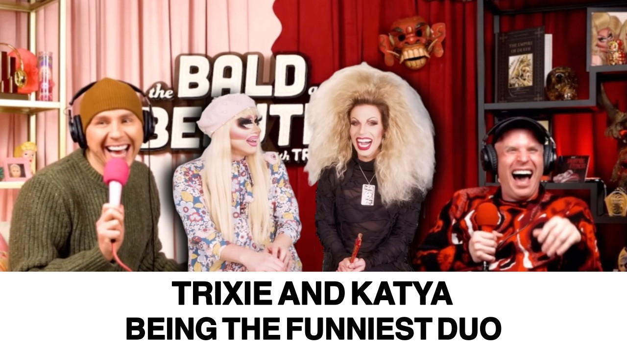 Trixie and Katya Memorable Moments to Brighten Your Day