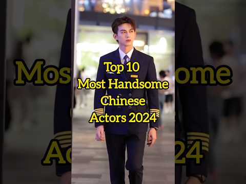 Most handsome Chinese actors 2024 #youtubeshorts #chinese #chinesedrama #actors #actorslife #top