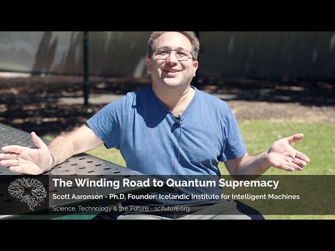 Scott Aaronson - The Winding Road to Quantum Supremacy