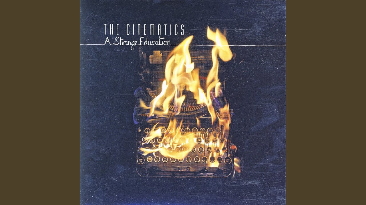 A Strange Education by The Cinematics 🎶