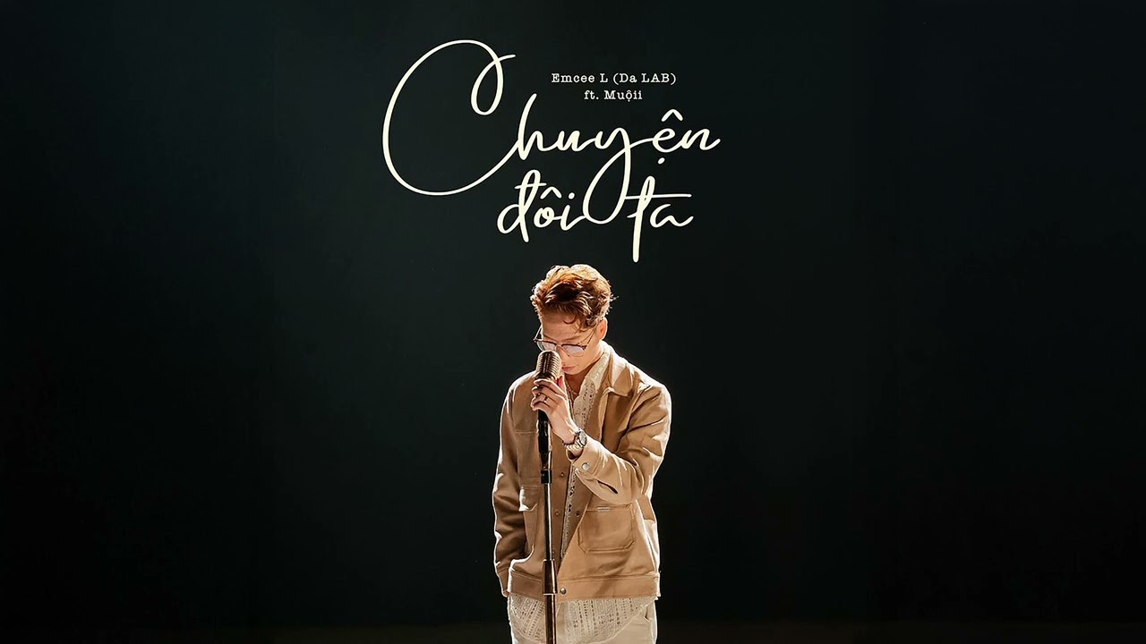 Emcee L ft. Muội - Chuyện Đôi Ta 🎶