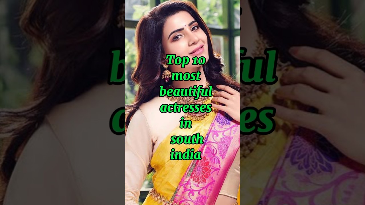 Top 10 Most Beautiful South Indian Actresses 🌟