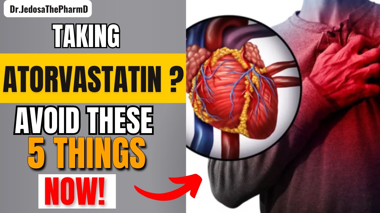 5 Things to Avoid When Taking Atorvastatin