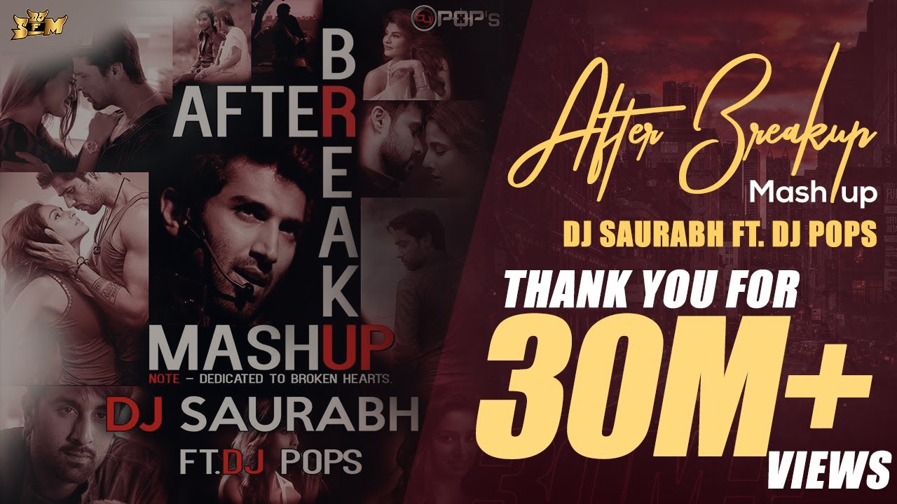 After Break Up Mashup - Dj Saurabh Ft. Dj Pop's