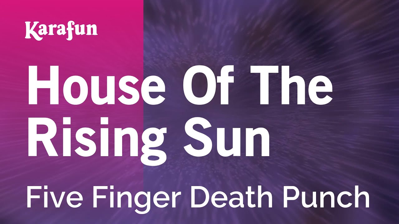 House of the Rising Sun - Five Finger Death Punch Karaoke π€