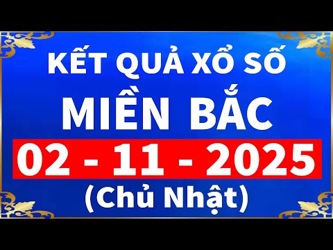 kết quả xổ số miền bắc hôm nay ngày 2/11/2025 | xshomnay, xosomienbac, xs mien bac