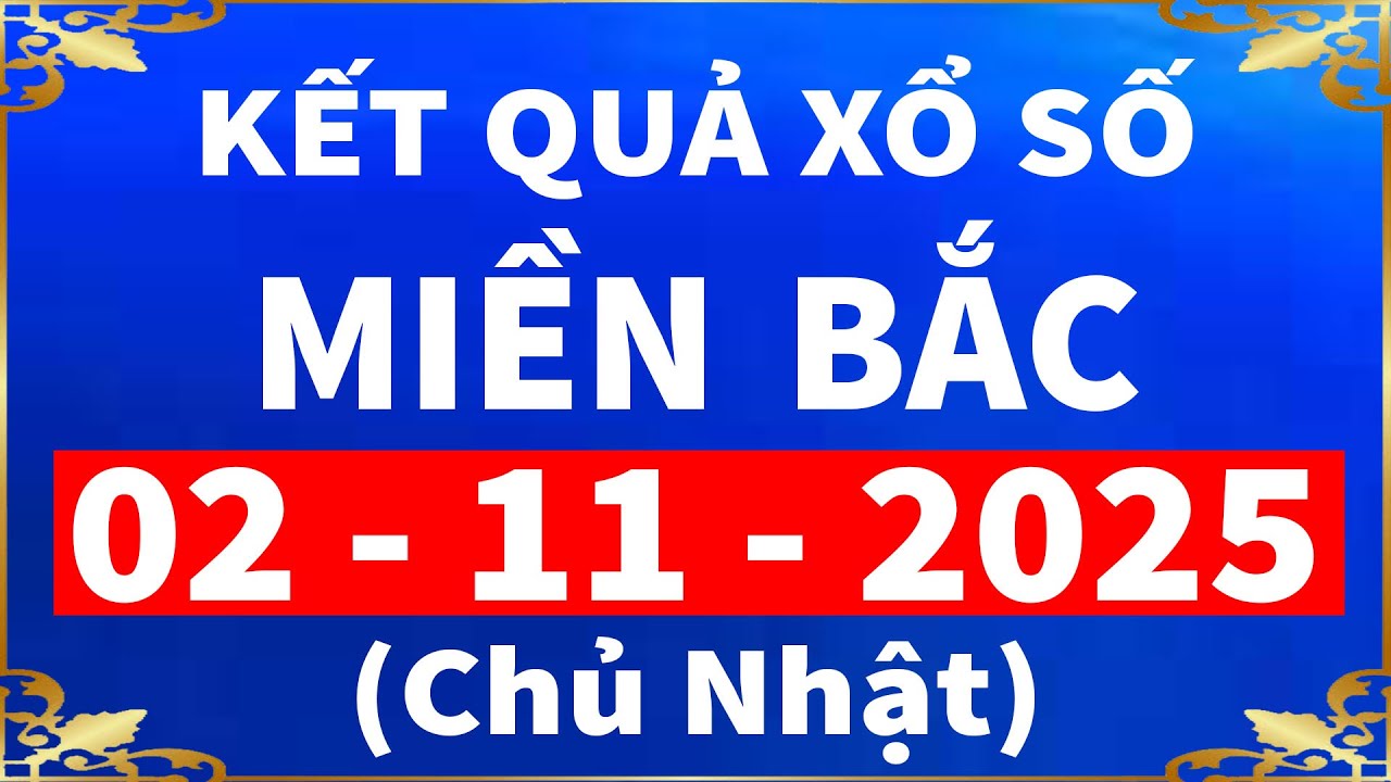 Kết Quả Xổ Số Miền Bắc Hôm Nay 2/11/2025 🎯 - Cập Nhật Chính Xác & Nhanh Chóng