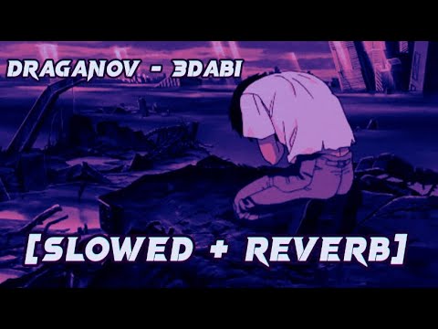 Draganov - 3dabi (Slow + Reverb) 🎶