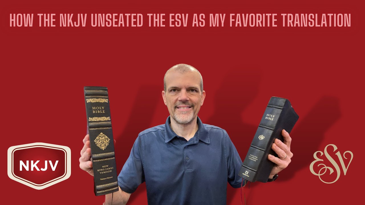 My Favorite Translation - How the NKJV Unseated the ESV