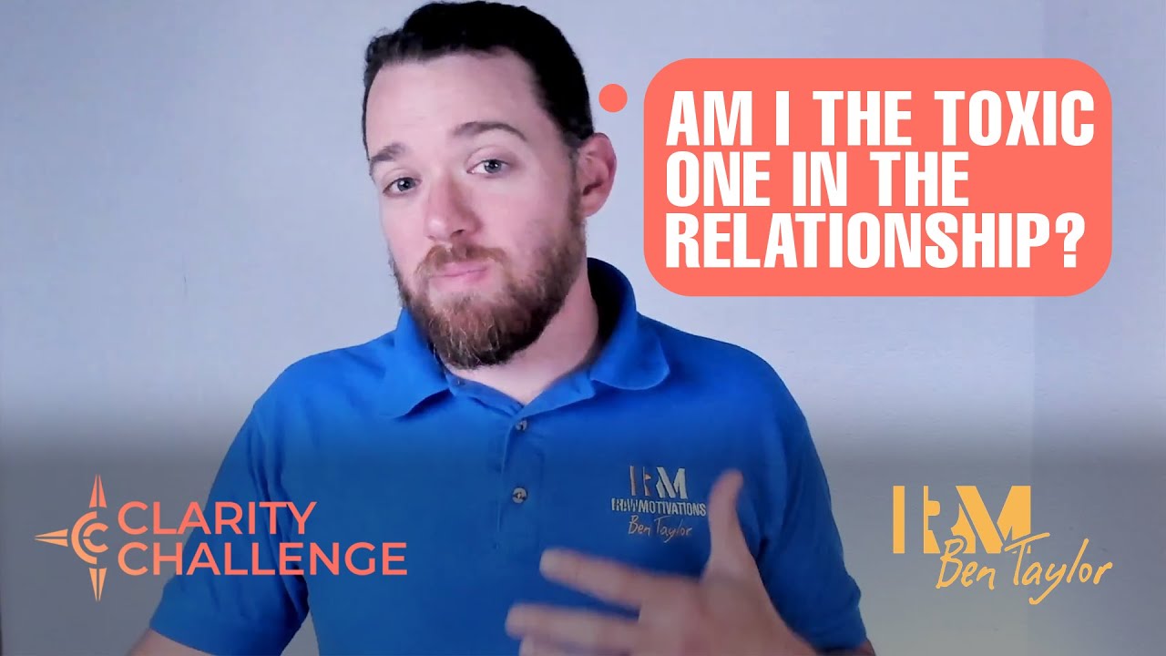 Am I the Toxic One in the relationship?