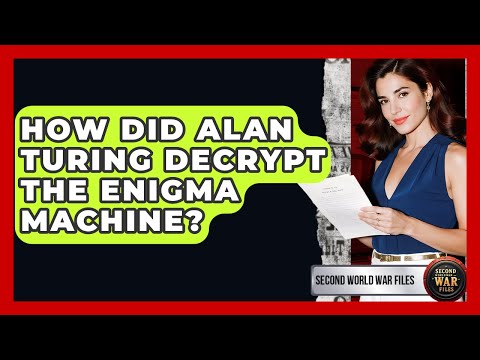 How Did Alan Turing Decrypt The Enigma Machine? - Second World War Files