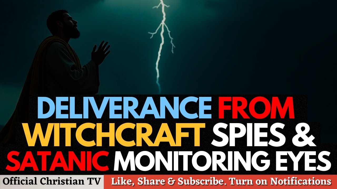 PRAYER AGAINST WITCHCRAFT SPIES AND SATANIC EYES | Spiritual Warfare Prayers