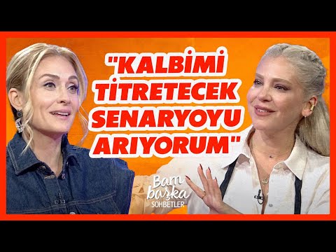 "Kalbimi Titretecek Senaryoyu Arıyorum" | Gökçe Eyüboğlu - Ceyda Düvenci  | Bambaşka Sohbetler