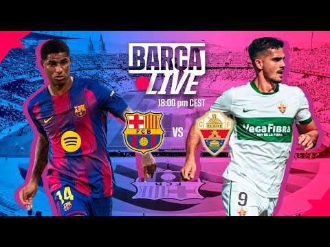 🔴 BARÇA LIVE | FC BARCELONA vs ELCHE | LALIGA 25/26 ⚽