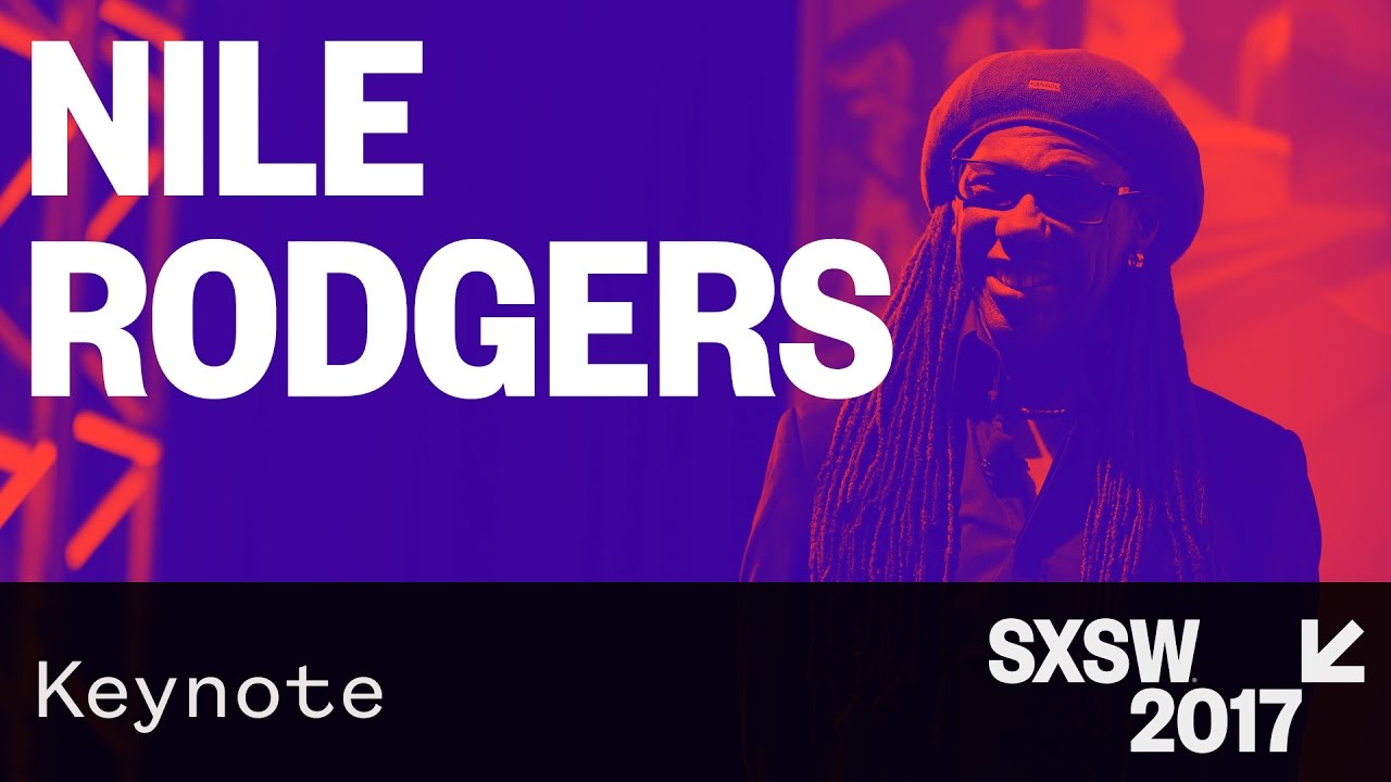 Nile Rodgers | Music Keynote — SXSW 2017