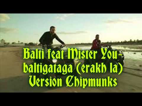 Balti feat Mister You-baltigataga (erakh la) [Version Chipmunks]