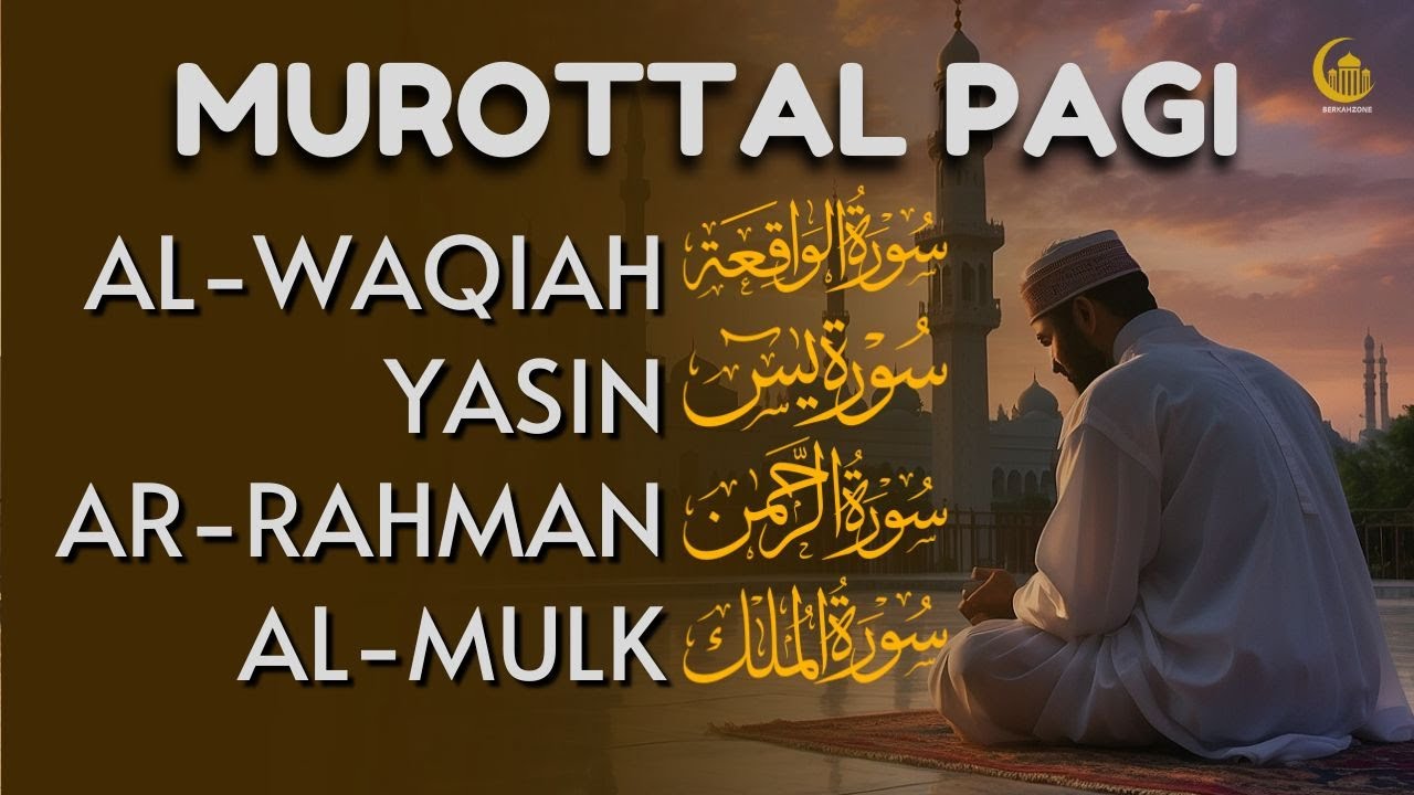 Murottal Pagi Pembuka Rezeki π
| Surah Al Waqiah, Yasin, Ar Rahman, Al Mulk