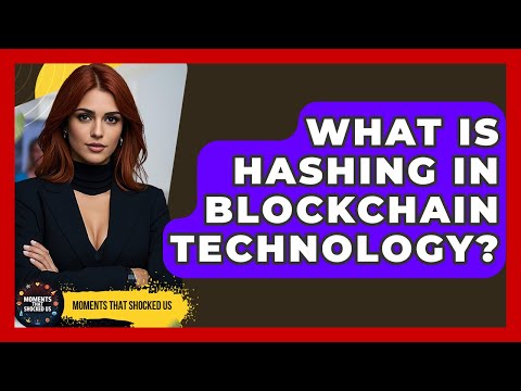 What Is Hashing In Blockchain Technology? - Moments That Shocked Us