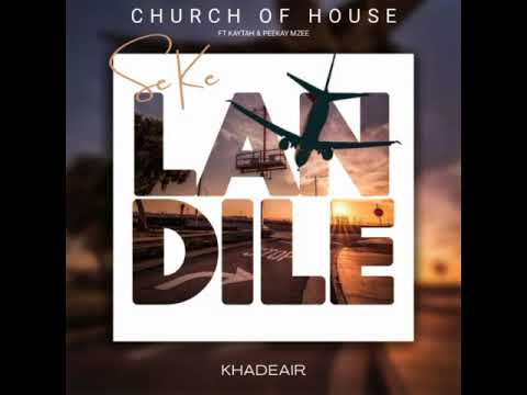 Khadeair - Church Of House (ft Kaytah & Peekay Mzee)