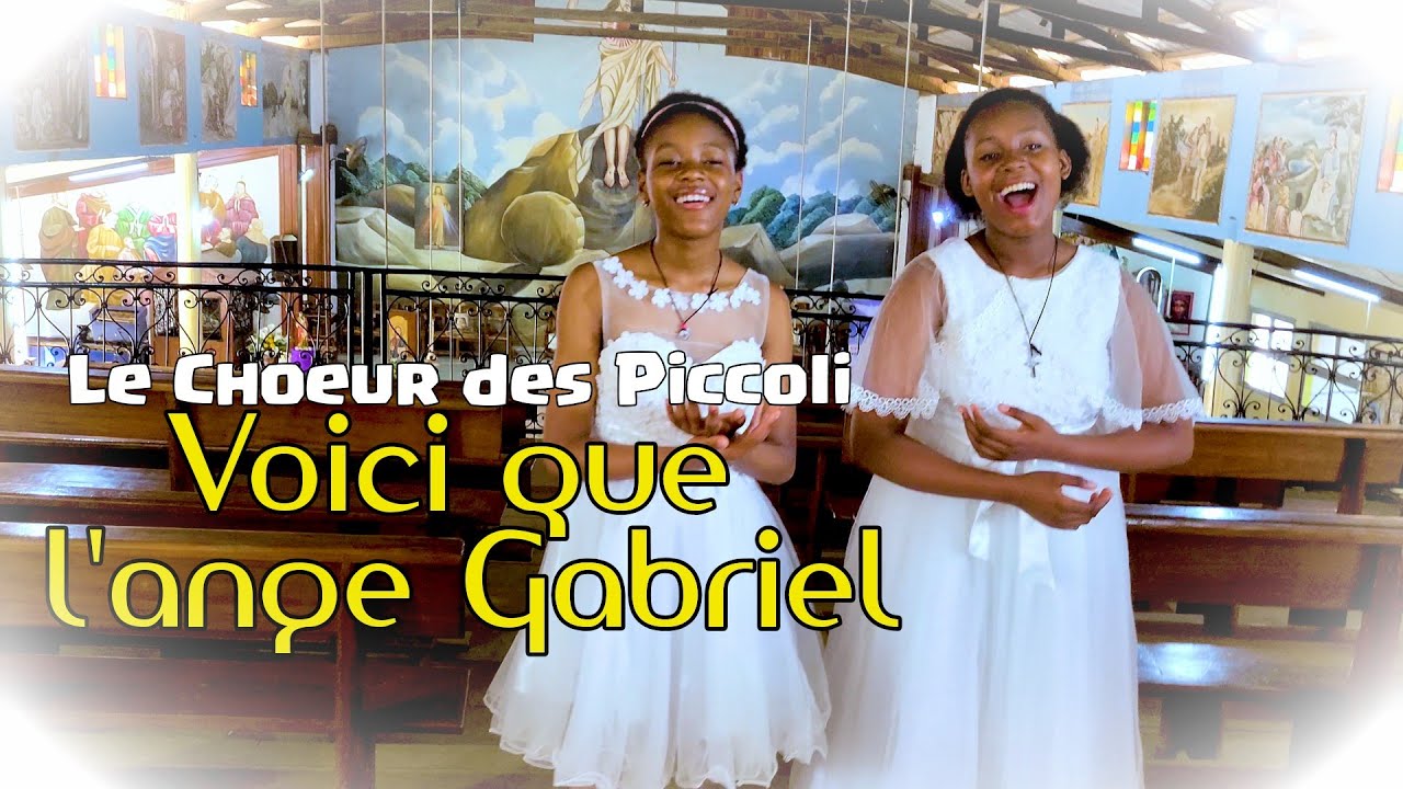Le Choeur des Piccoli: Voici que l'ange Gabriel đ¶