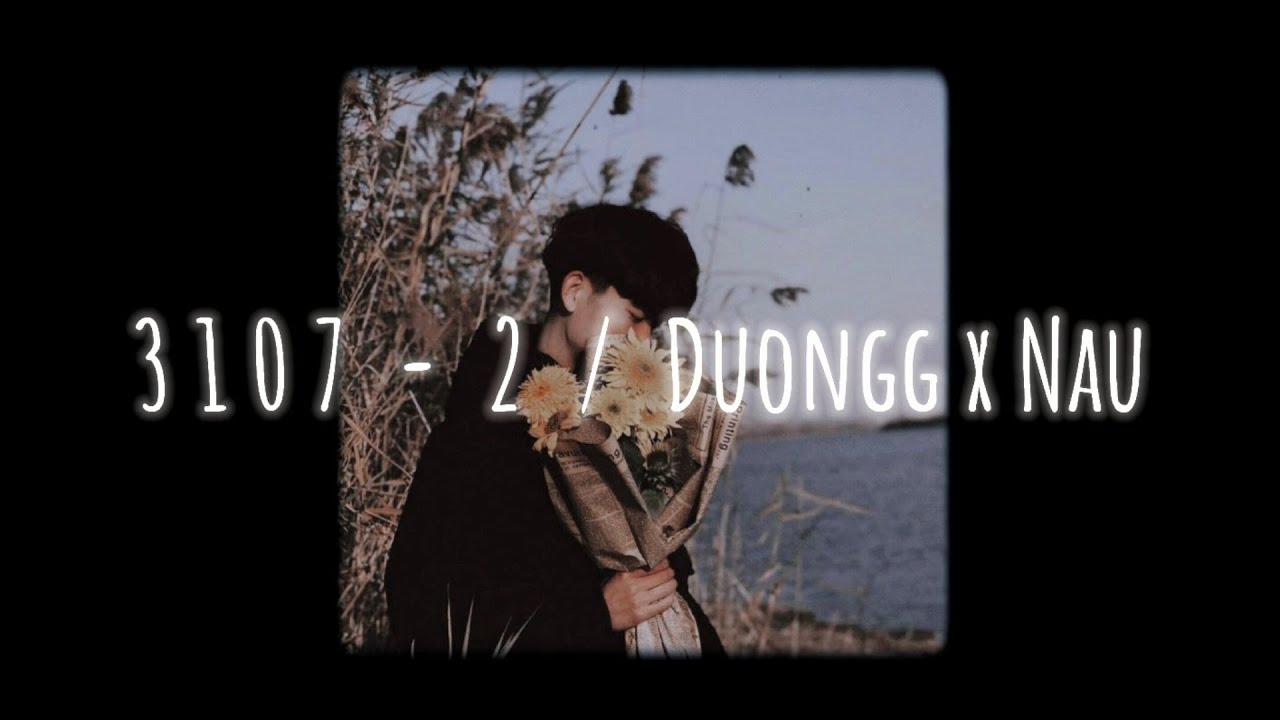 3107 / 2 - Duongg x Nau x W/n Lo-Fi Version 🎶