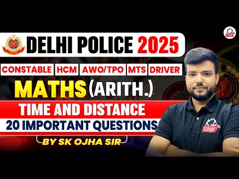 DELHI POLICE 2025 | Constable/HCM/AWO/TPO/MTS/Driver | Maths | TIME & DISTANCE | By S K Ojha Sir