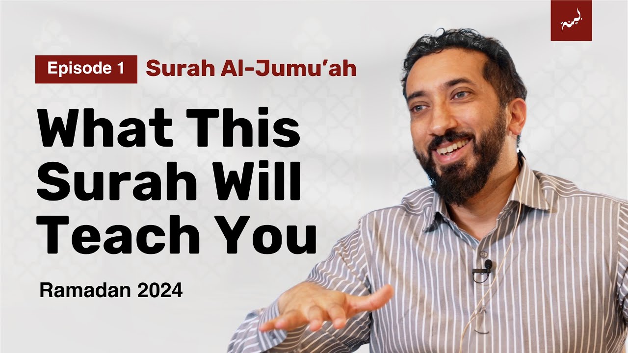 Secrets of Surah Al-Jumu'ah | Nouman Ali Khan | Ramadan 2024