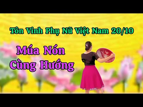 Tôn Vinh Phụ Nữ Việt Nam 20/10. Múa Nón Cùng Hướng. Thanh Hằng. Hướng dẫn nhấp 👇..