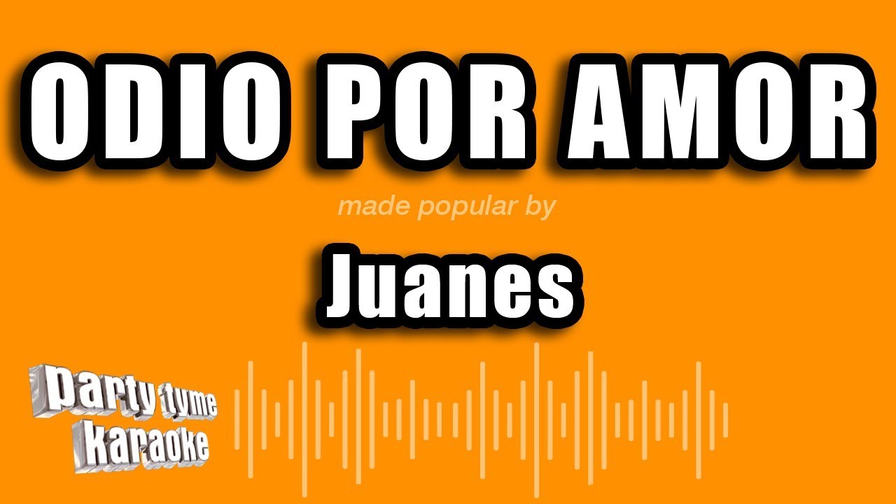 Juanes - Odio Por Amor (Versión Karaoke)