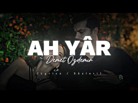 Demet Özdemir - AH YÂR (Lyrics/Sözleri)