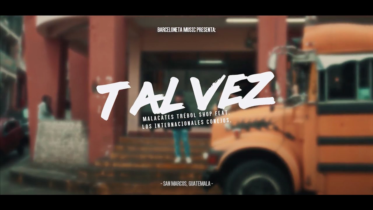 Tal Vez - Malacates Trébol Shop feat INTERNACIONALES CONEJOS