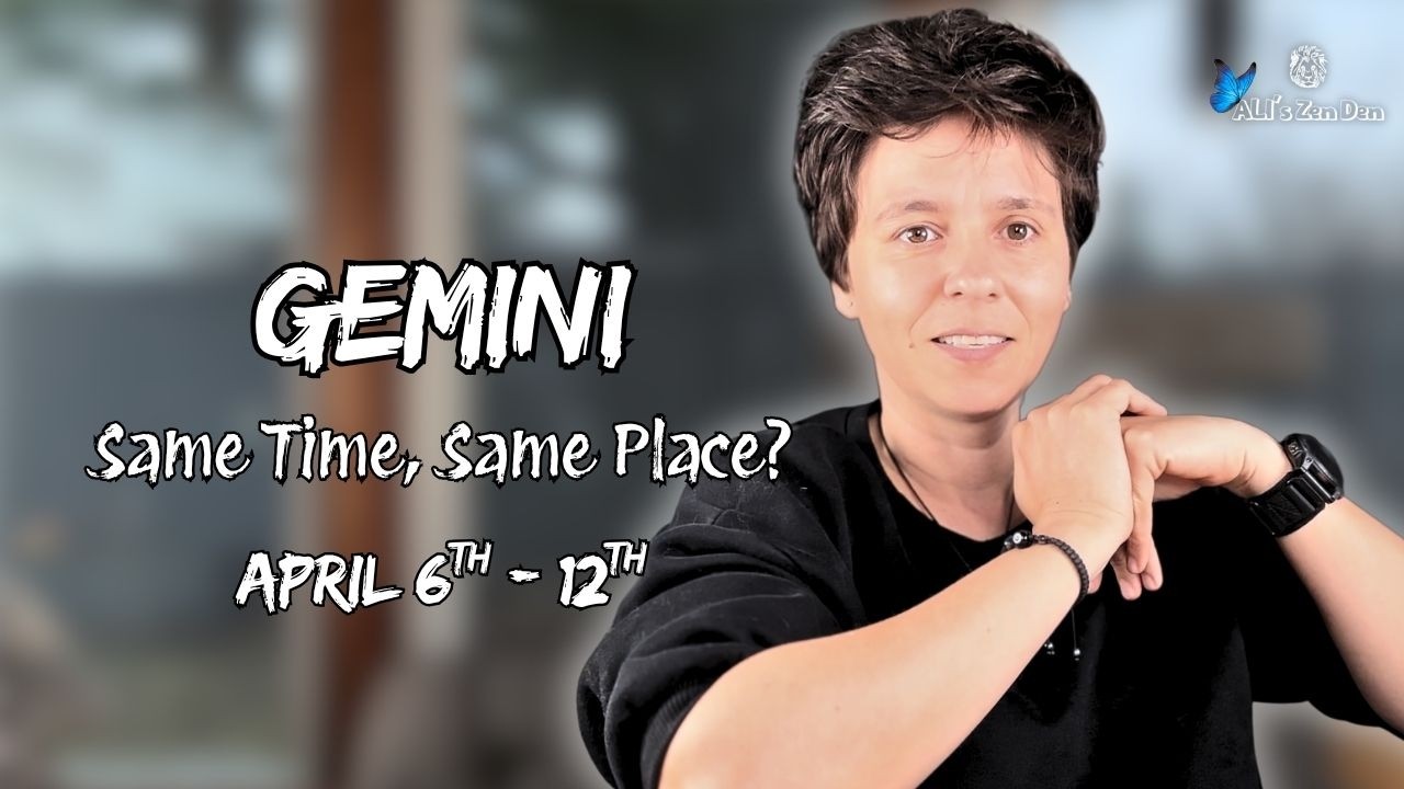 GEMINI ♊︎ - "Same Time, Same Place?" APRIL 6TH - 12TH | Weekly Reading
