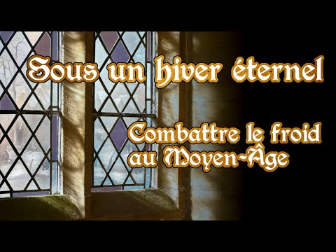 Sous un hiver éternel - Combattre le froid au Moyen-Âge