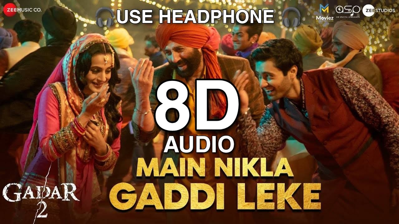 Main Nikla Gaddi Leke | Gadar 2 | 8d song | Sunny Deol, Ameesha P, Utkarsh| Mithoon, Udit N, Aditya