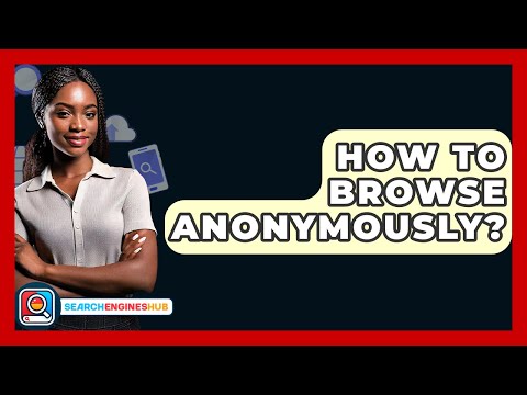 How To Browse Anonymously? - SearchEnginesHub.com