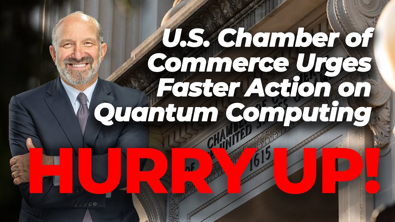 U.S. Chamber of Commerce Warns: Urgent Need for Quantum Readiness 🚨