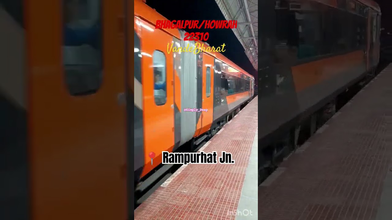 Bhagalpur-Howrah Vande Bharat Exp 22310 New Stop at Rampurhat 🚉