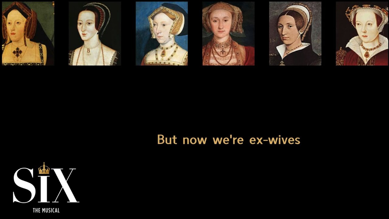 Six The Musical - Ex-Wives Lyrics ๐ถ